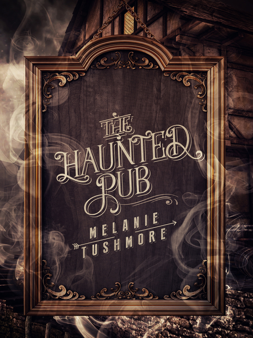 Title details for The Haunted Pub by Melanie Tushmore - Available